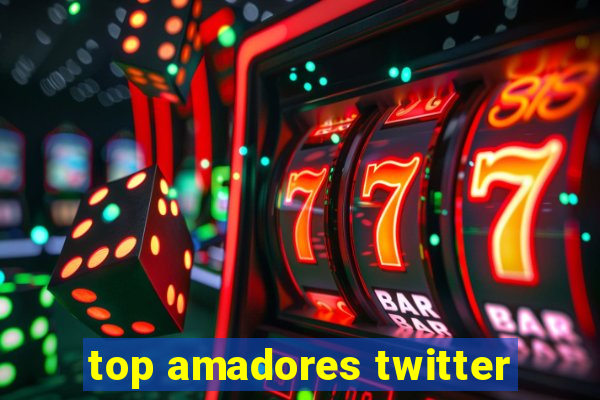 top amadores twitter